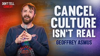 Cancel Culture Isn't Real | Geoffrey Asmus | Full Stand Up Comedy Special