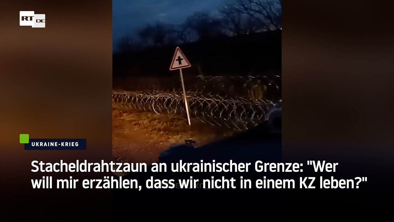 Stacheldrahtzaun an ukrainischer Grenze: "Wer will mir erzählen, dass wir nicht in einem KZ leben?"