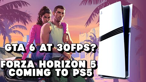 GTA 6 at 30FPS? Forza Horizon 5 Comes to PS5 and More