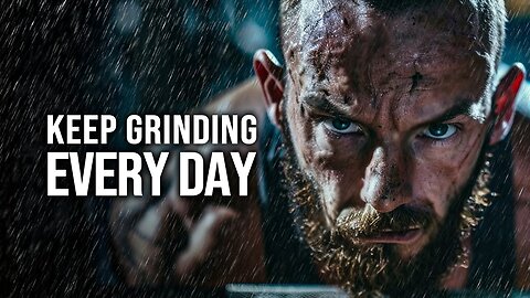 You Need To Grind Every Day - Motivational Video