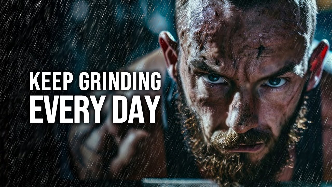 You Need To Grind Every Day - Motivational Video