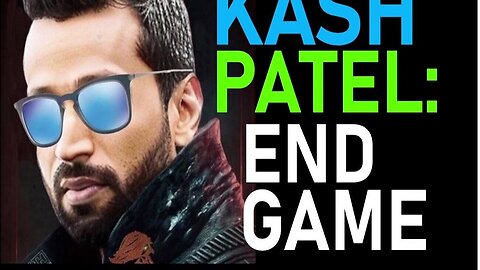 Q Post: Kash Patel - This is The [End Game]