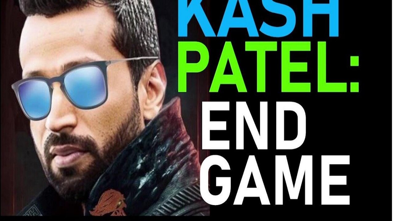 Q Post: Kash Patel - This is The [End Game]