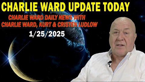 CHARLIE WARD UPDATE TODAY JAN 25: "CHARLIE WARD DAILY NEWS WITH CHARLIE WARD, KURT & CRISTEN LUDLOW"