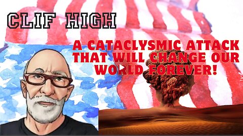 Clif High 'A Cataclysmic Attack That Will Change Our World Forever!' Dec 27