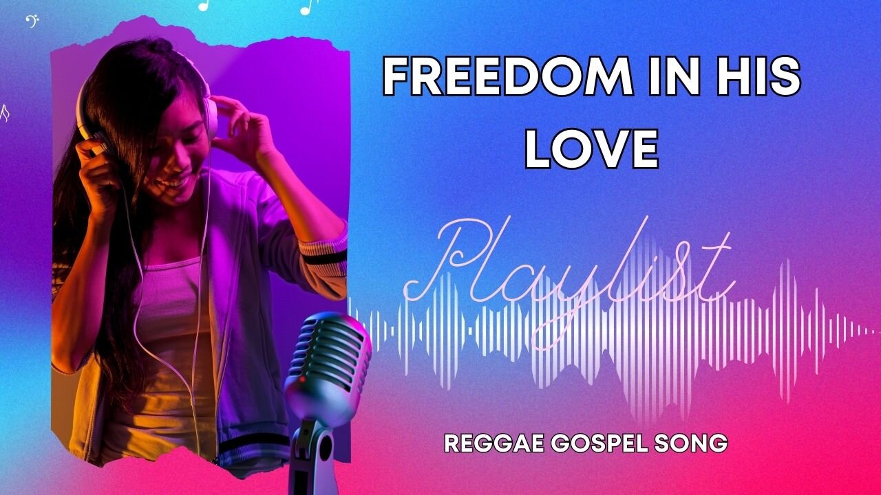 Freedom in His Love (Reggae Gospel Song)