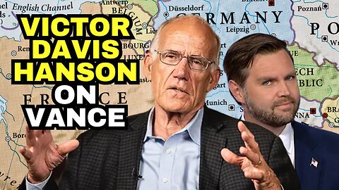 VICTOR DAVIS HANSON On JD Vance Germany Speech