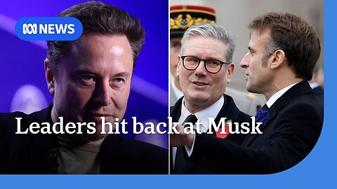 European leaders push back on Elon Musk's political assaults