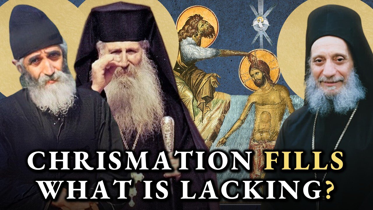 Does Chrismation Fill What Is Lacking In My Heterodox Baptism?