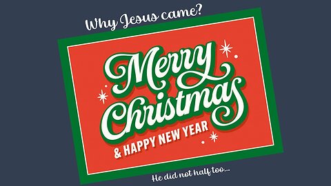 Why Jesus Came - He did not half too!