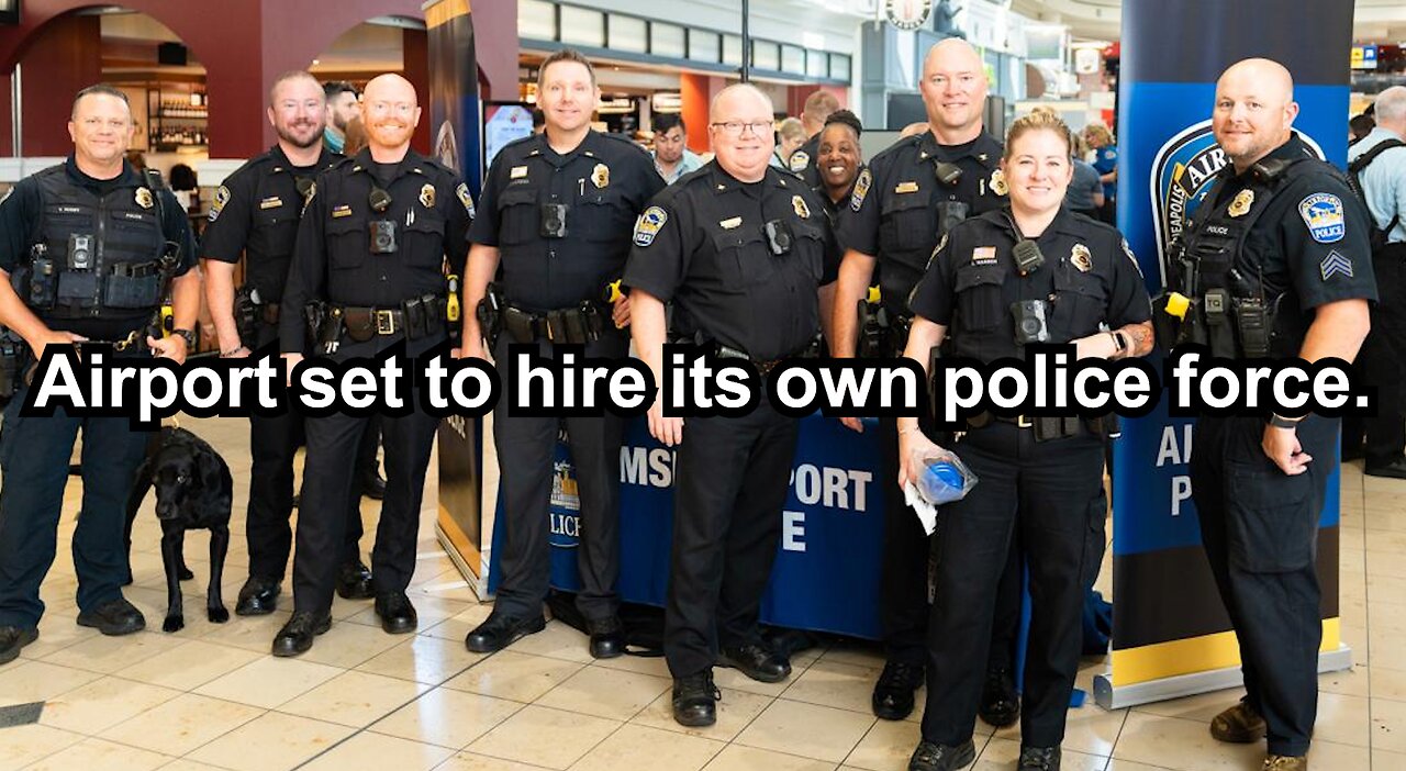 Airport set to hire its own police force.