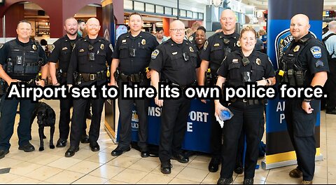 Airport set to hire its own police force.