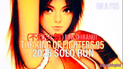 The King of Fighters '95 on a PS5 : (不知火舞) MAI SHIRANUI 2025 SOLO RUN