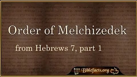 The Order of Melchizedek and Hebrews 7, part 1