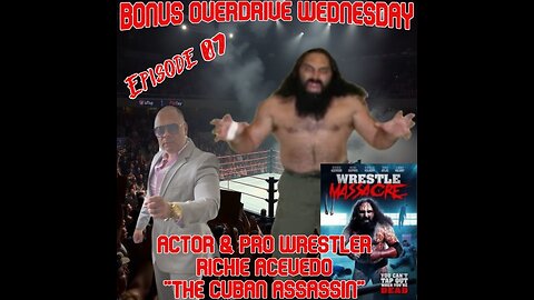 Bonus Overdrive Wednesday Episode 07: Richie Acevedo "The Cuban Assassin"