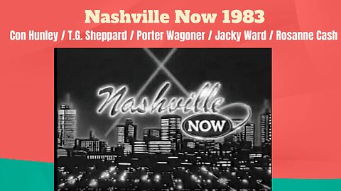 Nashville Now 1983 (Con Hunley / T.G. Sheppard / Porter Wagoner / Jacky Ward / Rosanne Cash)