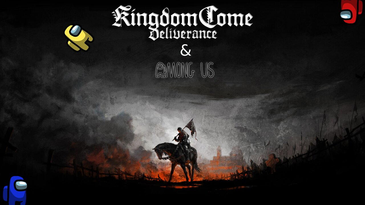 Amonug us with friends! Then more Kingdom Come Dileverance
