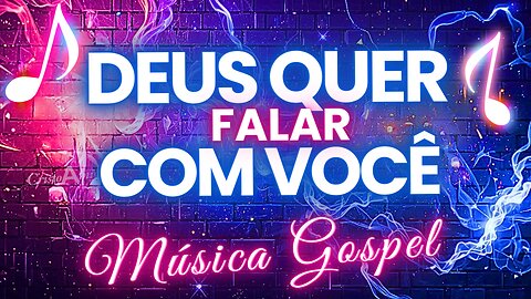 🎶 Deus Quer Falar Com Você - Louvor Poderoso Que Toca o Coração | Música Gospel 📻