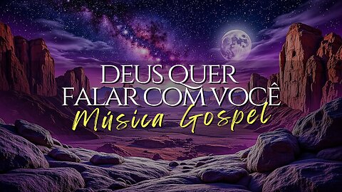 🎶 Deus Quer Falar Com Você - Louvor Poderoso Que Toca o Coração | Música Gospel 📻