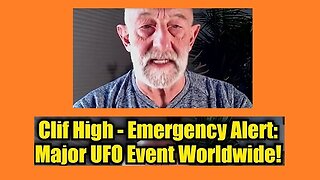 New Clif High - Emergency Alert- Major UFO Event Worldwide!