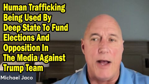 Michael Jaco Situation Update Mar 9: "Human Trafficking Being Used By Deep State To Fund Elections"