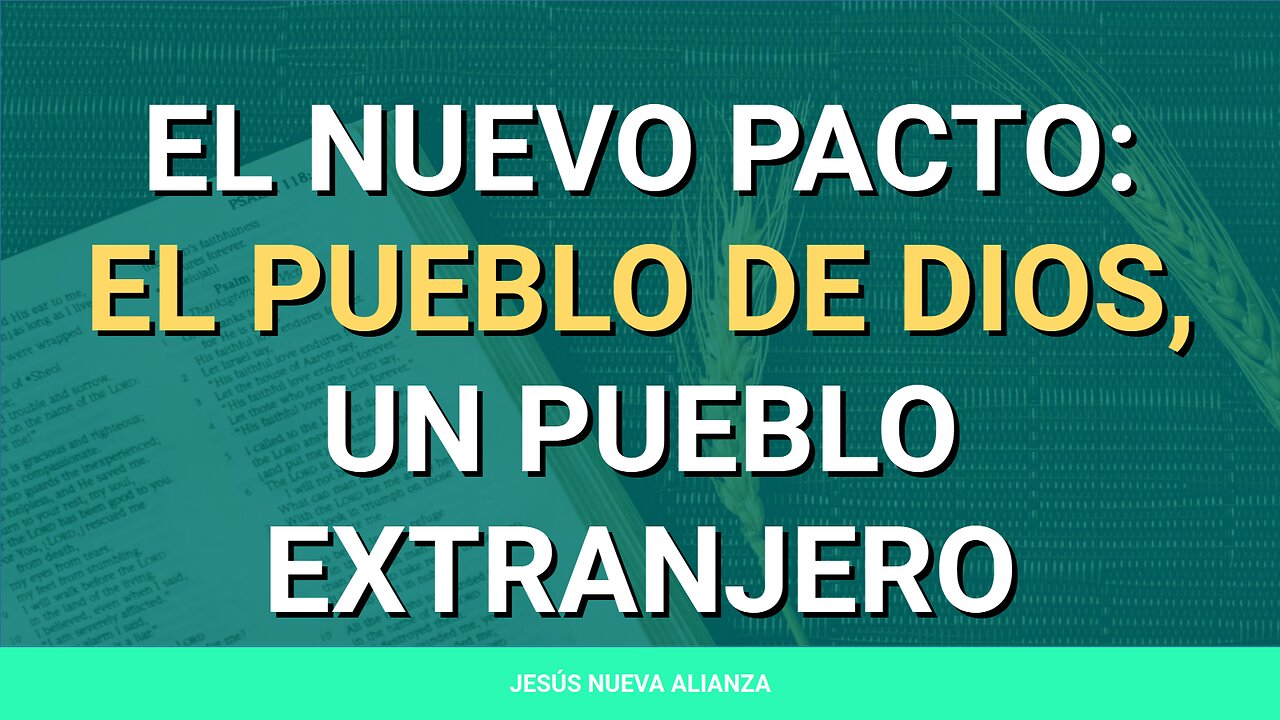 ✝️ El nuevo pacto: El pueblo de Dios, un pueblo extranjero | 1 Pedro 2:11