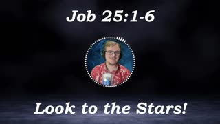 Job 25 - Look to the Stars!