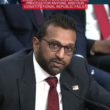 Kash Patel: "Due process must be provided without bias"
