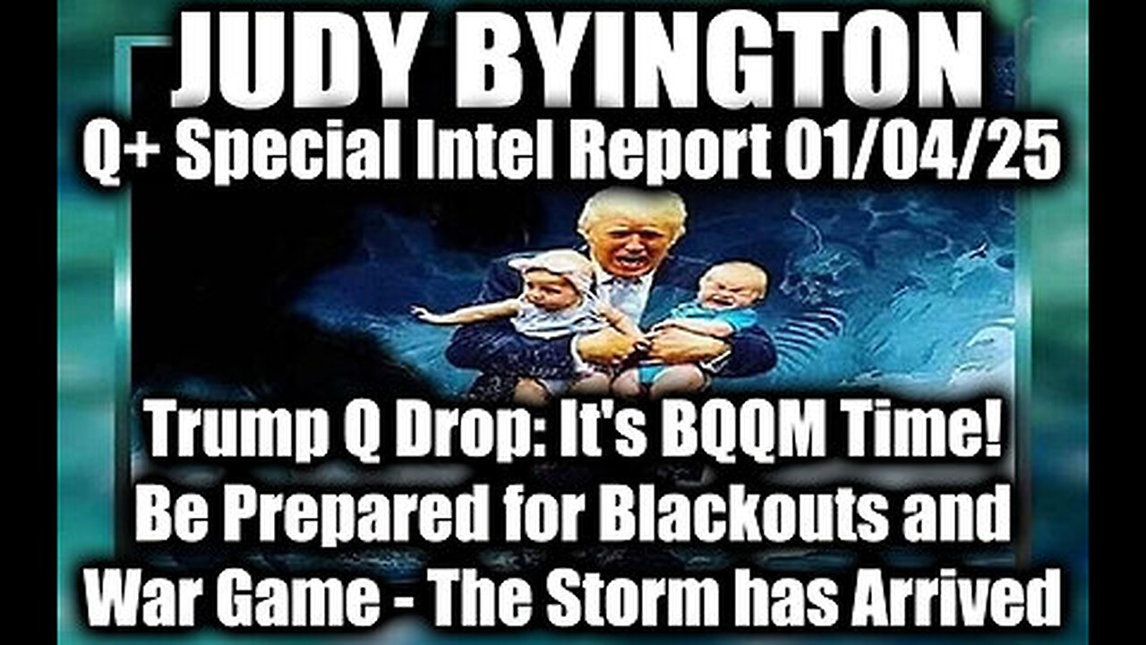 Judy Byington Special Intel 1.4.25 ~ Trump Q Drop- It's BQQM Time! The Storm has Arrived