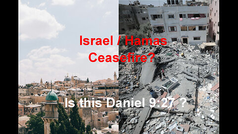 Hamas Israel Ceasefire and Daniel 9:27