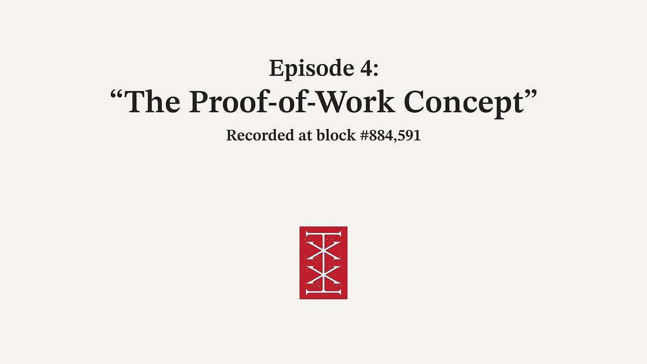 The Reorg | Episode 4 – The Proof-of-Work Concept