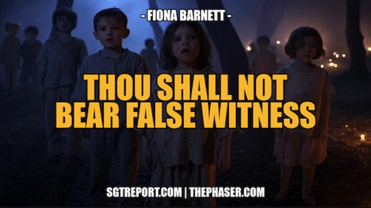 THOU SHALL NOT BEAR FALSE WITNESS | Fiona Barnett | SGT Report