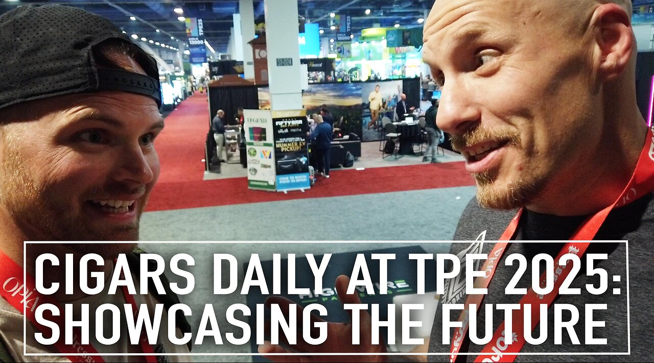 Cigars Daily at TPE 2025: Showcasing the Future of Cigar Culture [EXTENDED]