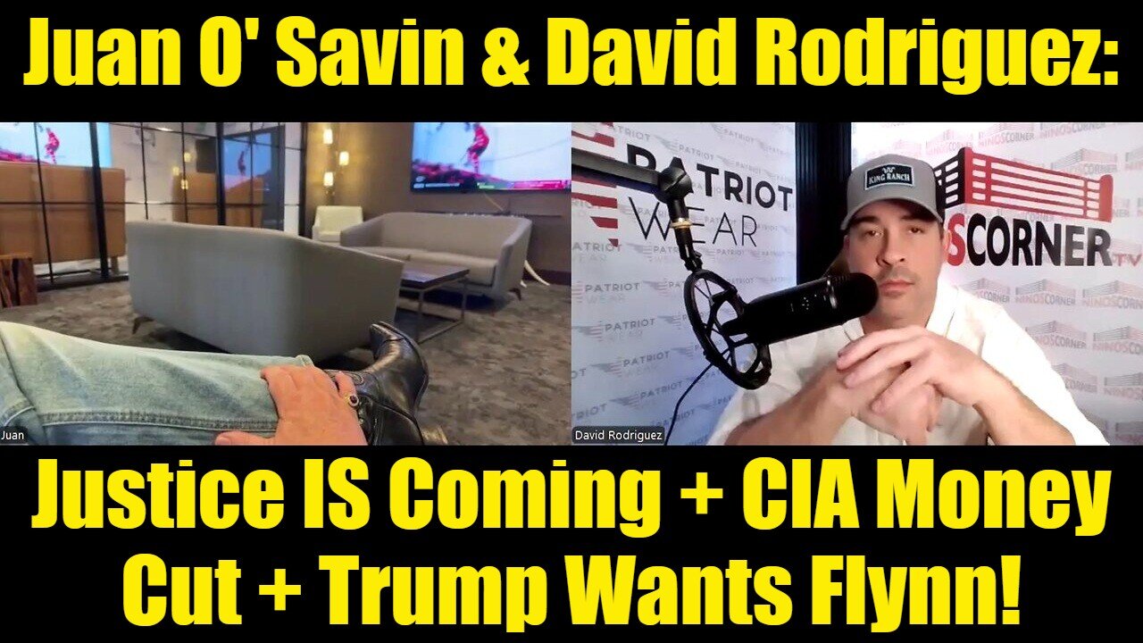 Juan O' Savin & David Rodriguez: Justice IS Coming + CIA Money Cut + Trump Wants Flynn!