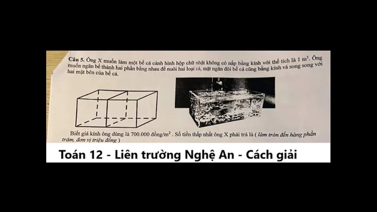 Liên Trường Nghệ An: Ông X muốn làm một bể cả cảnh hình hộp chữ nhật không có nắp bằng kính với thể