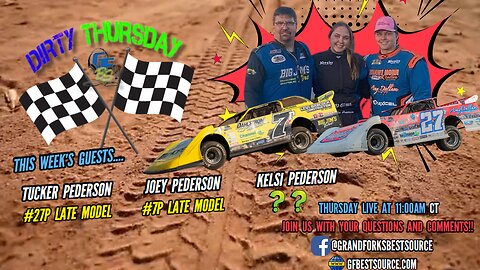 Dirty Thursday – with Late Model Drivers #27P Tucker Pederson & #7P Joey Pederson, & Kelsi Pederson