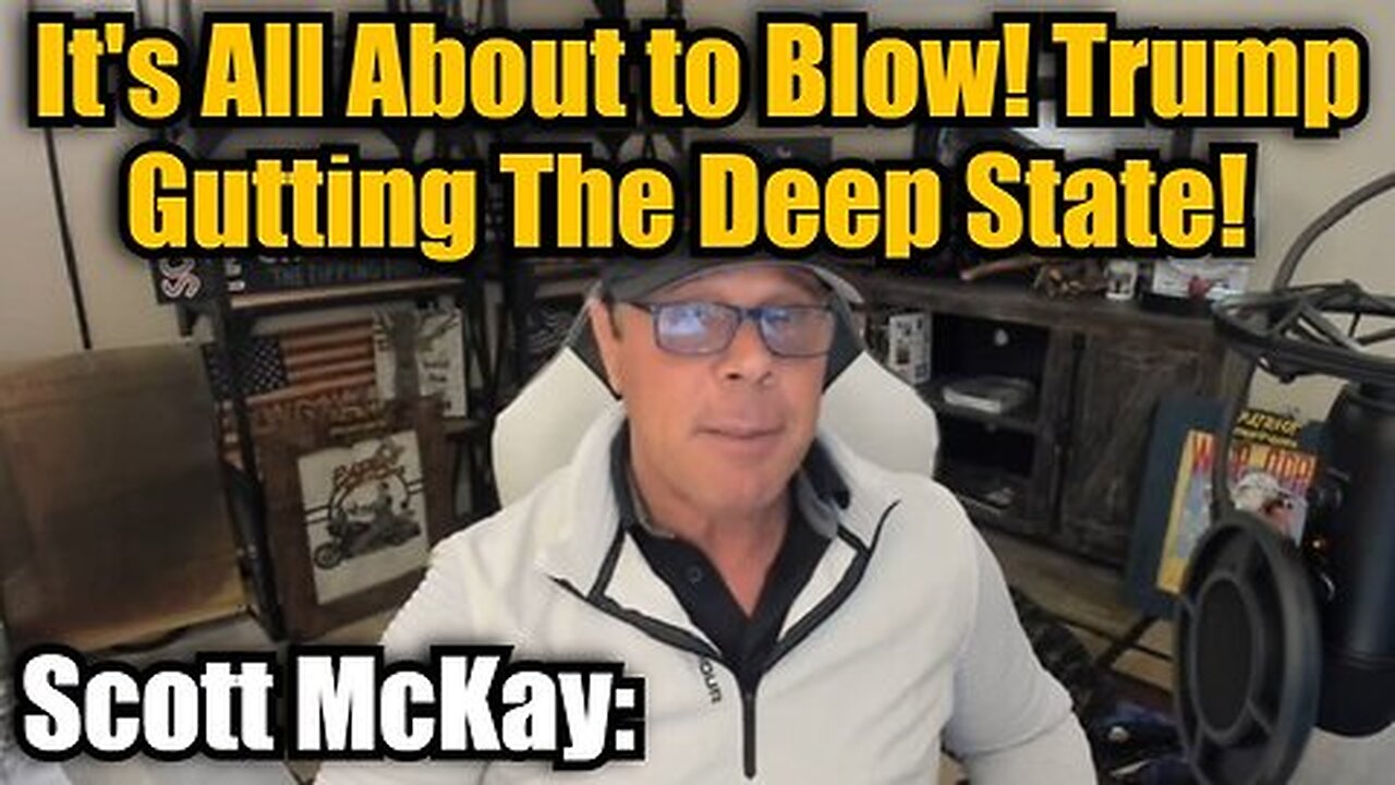 Scott McKay- It's All About to Blow! Trump Gutting The Deep State!