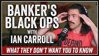 "Banker's Black Ops" with Ian Carroll (Part 2 of 4)