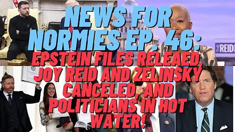 News For Normies Ep. 46: Epstein Files Released, Joy Reid Canceled, and Politicians in Hot Water!