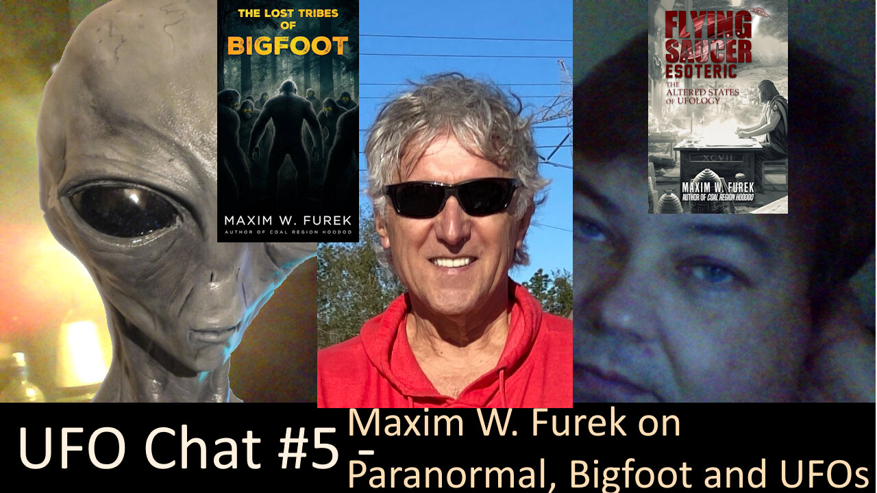 UFO Chat with Paul -5 Guest Maxim W. Furek Researcher and Book Writer on Bigfoot, Paranormal, UFOs