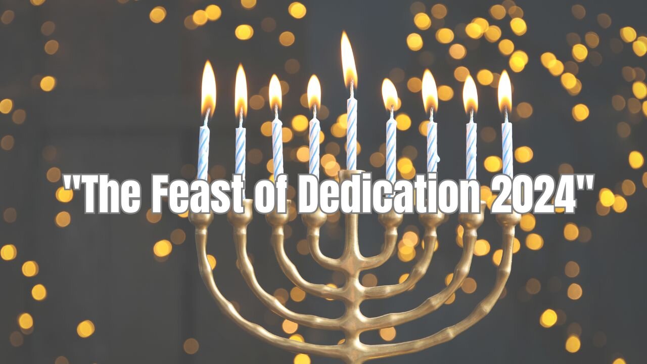 ROSH CHODESH TEBETH 2024 & HANUKKAH 7TH DAY "FEAST OF DEDICATION FINAL LESSON"