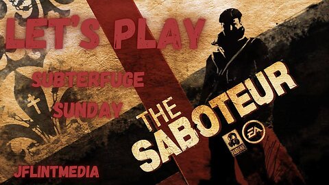 Subterfuge Sunday (The Saboteur) Part 1