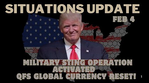 Situation Update 2/4/25 - Military Sting Operation Activated & QFS Global Currency Reset!