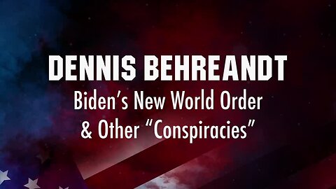 Biden’s New World Order & Other “Conspiracies”