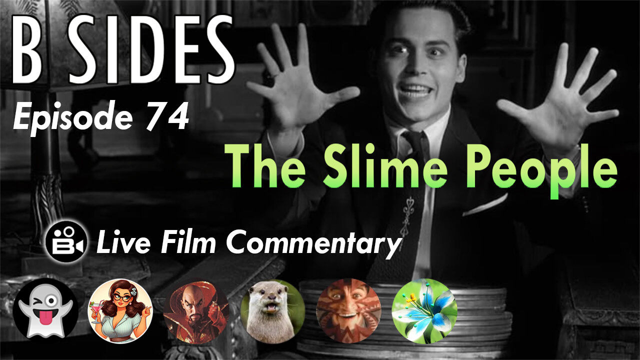 B SIDES Episode 74 - The Slime People - LIVE Riffs and Commentary from The B Roll Crew!