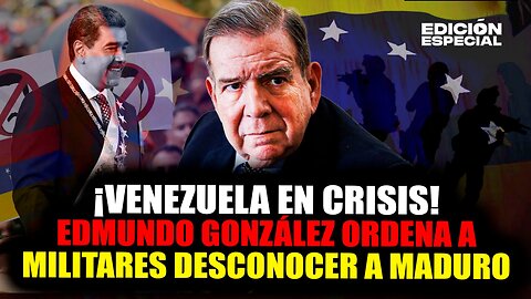 #EnVivo Maduro: Edmundo González ordena a militares desobedecer a Maduro