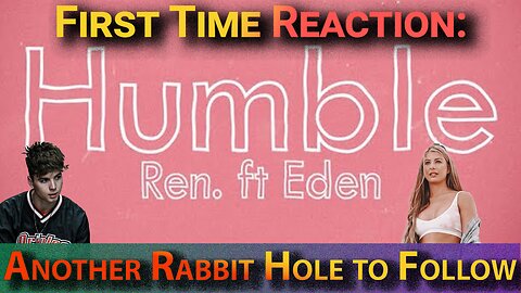 First Time Reation: Ren ft. Eden Nash "Humble" @RenMakesMusic