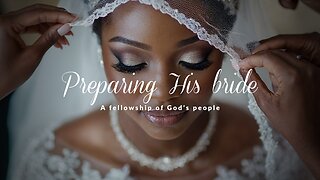 PHB | Jan 25, 2025 | Preparing His bride