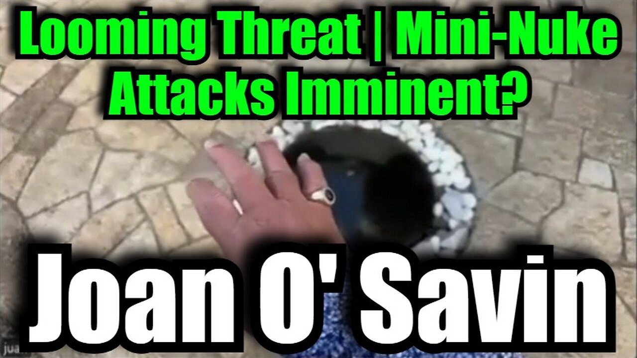 Juan O' Savin: Looming Threat | Mini-Nuke Attacks Imminent?