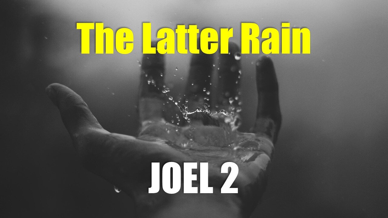 Joel 2 - The Latter Rain